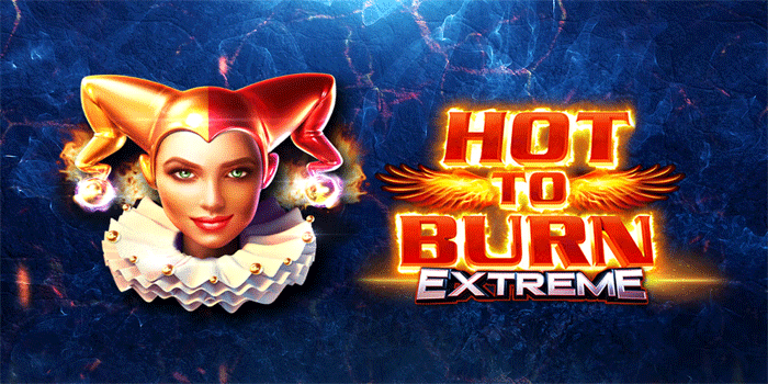 Strategi Efektif Menang Besar Di Slot Hot To Burn Extreme