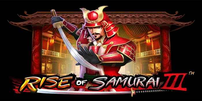 Panduan Lengkap Raih Jackpot Besar Slot Rise Of Samurai III